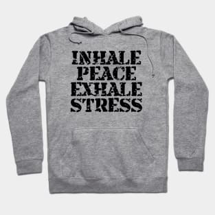 Inhale Peace Exhale Stress Hoodie